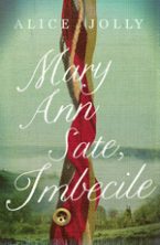 Alice Jolly novelist and playwright Mary Ann Sate, imbicilee
